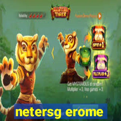 netersg erome